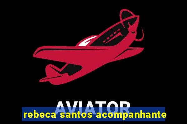 rebeca santos acompanhante